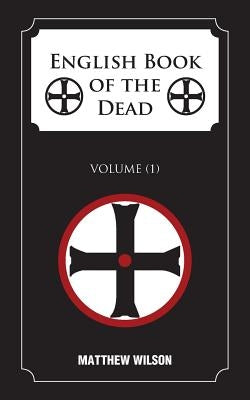 English Book of the Dead: Volume (1) by Wilson, Matthew