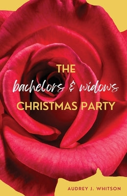 The Bachelors and Widows Christmas Party by Whitson, Audrey J.