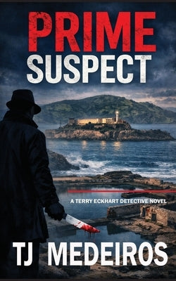 Prime Suspect: A TerryEckhart Detective Novel by Medeiros, Tj