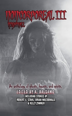 Noncorporeal III: Nightfall by Balsamo, A.
