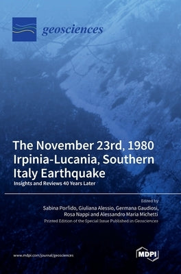 The November 23rd, 1980 Irpinia-Lucania, Southern Italy Earthquake: Insights and Reviews 40 Years Later by Porfido, Sabina