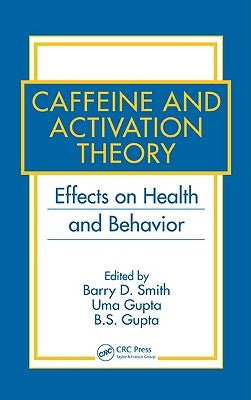 Caffeine and Activation Theory: Effects on Health and Behavior by Smith, Barry D.