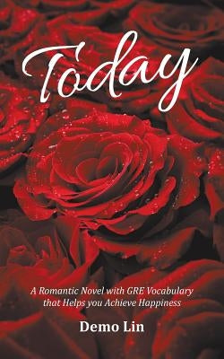 Today: A Romantic Novel with GRE Vocabulary that Helps you Achieve Happiness by Lin, Demo