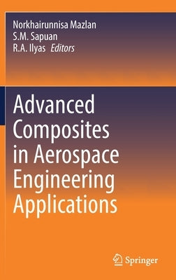 Advanced Composites in Aerospace Engineering Applications by Mazlan, Norkhairunnisa