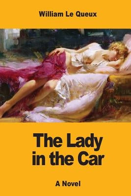 The Lady in the Car by Le Queux, William
