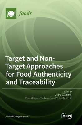 Target and Non-Target Approaches for Food Authenticity and Traceability by Amaral, Joana S.
