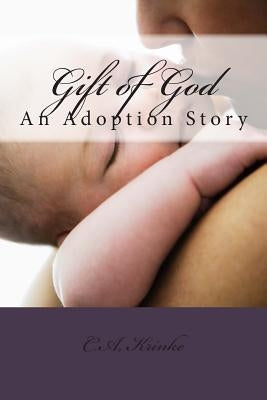 Gift of God: An Adoption Story by Krinke, C. a.
