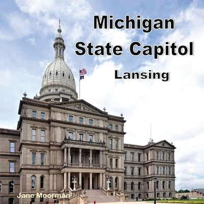 Michigan State Capitol by Moorman, Jane