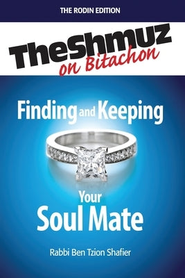 Finding & Keeping Your Soulmate by Shafier, Ben Tzion