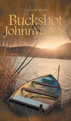 Buckshot & Johnnycakes by Waddy, Allan W.