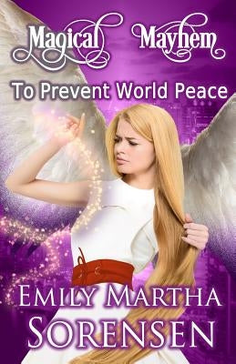 To Prevent World Peace by Sorensen, Emily Martha