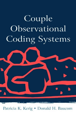 Couple Observational Coding Systems by Kerig, Patricia K.