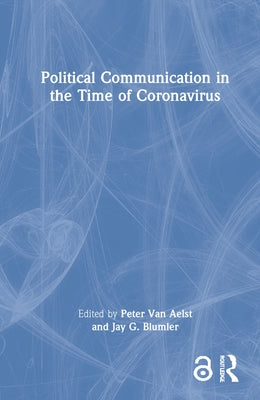 Political Communication in the Time of Coronavirus by Van Aelst, Peter
