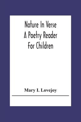 Nature In Verse; A Poetry Reader For Children by I. Lovejoy, Mary