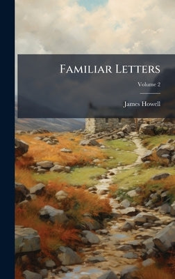 Familiar Letters by Howell, James