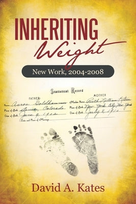Inheriting Weight: New Work, 2004-2008 by Kates, David A.