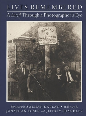 Lives Remembered: A Shtetl Through a Photographer's Eye by Levine, Louis D.