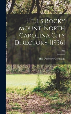 Hill's Rocky Mount, North Carolina City Directory [1936]; 1936 by Hill Directory Company