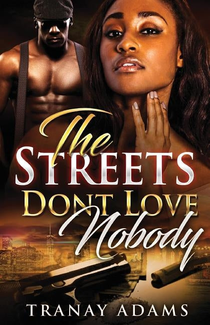 The Streets Don't Love Nobody by Adams, Tranay