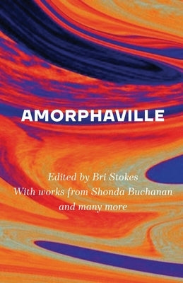Amorphaville: Stories Outside Time by Stokes, Bri