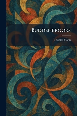 Buddenbrooks by Mann, Thomas