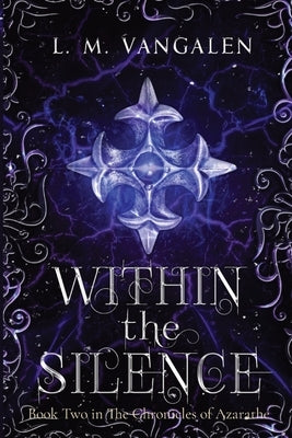 Within The Silence: Book Two in The Chronicles of Azarathe by Vangalen, Lisa