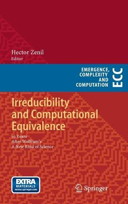Irreducibility and Computational Equivalence: 10 Years After Wolfram's a New Kind of Science by Zenil, Hector