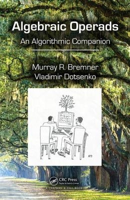 Algebraic Operads: An Algorithmic Companion by Bremner, Murray R.