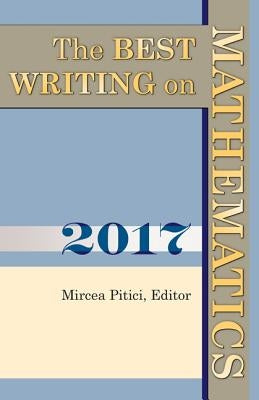 The Best Writing on Mathematics 2017 by Pitici, Mircea