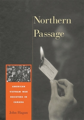 Northern Passage: American Vietnam War Resisters in Canada by Hagan, John