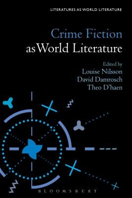 Crime Fiction as World Literature by Nilsson, Louise