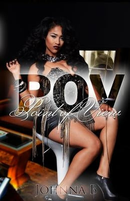 P.O.V: point of view by B, Johnna