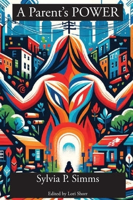 A Parent's POWER by Simms, Sylvia P.