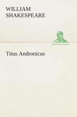 Titus Andronicus by Shakespeare, William