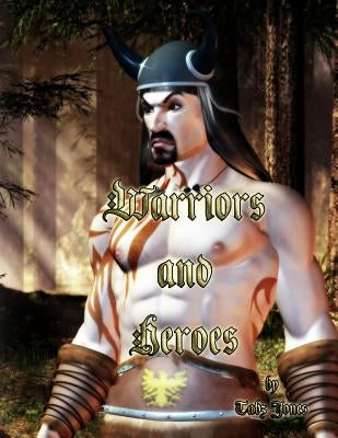Warriors and Heroes by Jones, Tabz