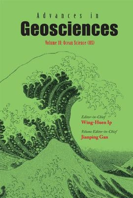 Advances in Geosciences - Volume 18: Ocean Science (Os) by Ip, Wing-Huen