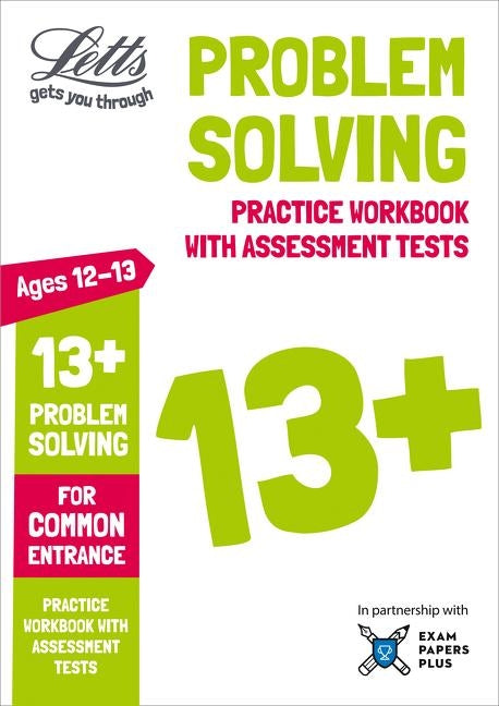 Letts 13+ Problem Solving - Practice Workbook with Assessment Tests: For Common Entrance by Collins Uk