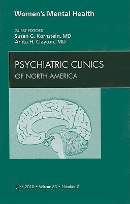 Women's Mental Health, an Issue of Psychiatric Clinics: Volume 33-2 by Kornstein, Susan G.