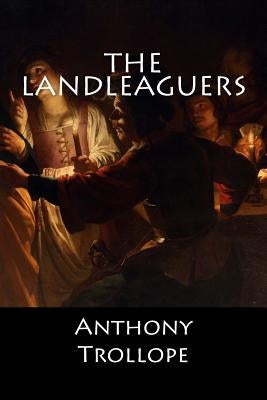 The Landleaguers by Anthony Trollope
