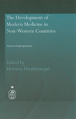 The Development of Modern Medicine in Non-Western Countries: Historical Perspectives by Ebrahimnejad, Hormoz