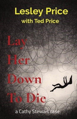 Lay Her Down To Die: a Cathy Stewart case by Price, Lesley