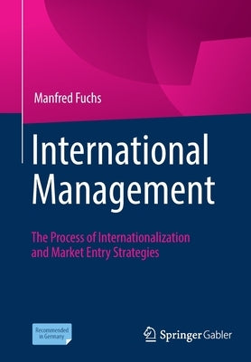 International Management: The Process of Internationalization and Market Entry Strategies by Fuchs, Manfred