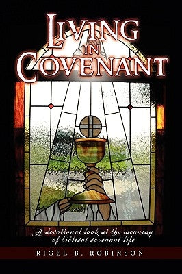 Living in Covenant by Robinson, Rigel B.