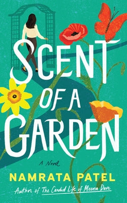 Scent of a Garden by Patel, Namrata