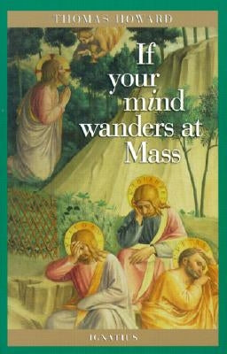 If Your Mind Wanders at Mass by Howard, Thomas