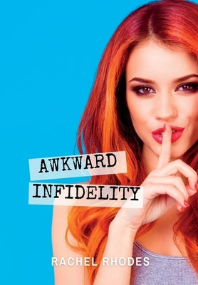 Awkward Infidelity by Rhodes, Rachel