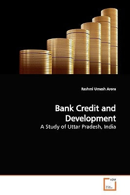 Bank Credit and Development by Arora, Rashmi Umesh