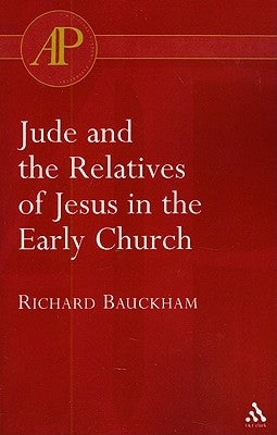 Jude and the Relatives of Jesus in the Early Church by Bauckham, Richard