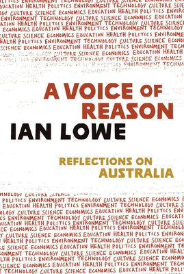 A Voice of Reason: Reflections on Australia by Lowe, Ian