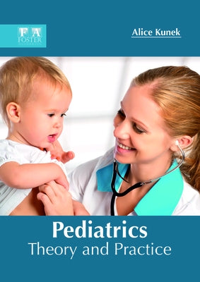 Pediatrics: Theory and Practice by Kunek, Alice